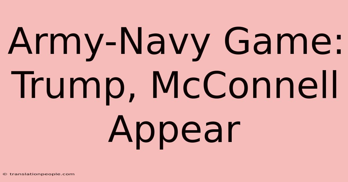 Army-Navy Game: Trump, McConnell Appear