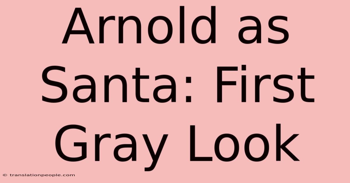 Arnold As Santa: First Gray Look