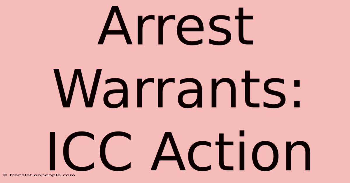 Arrest Warrants: ICC Action