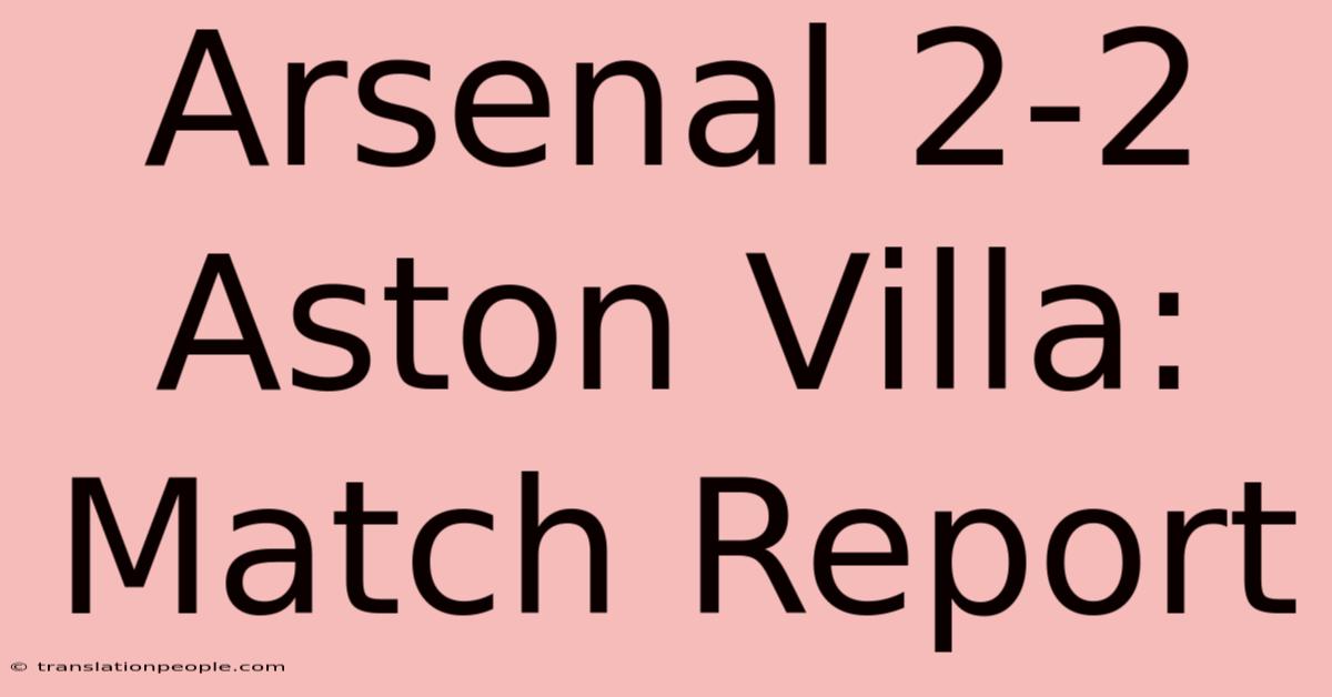 Arsenal 2-2 Aston Villa: Match Report