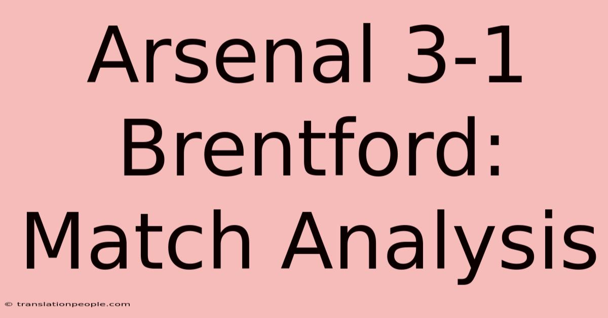 Arsenal 3-1 Brentford: Match Analysis