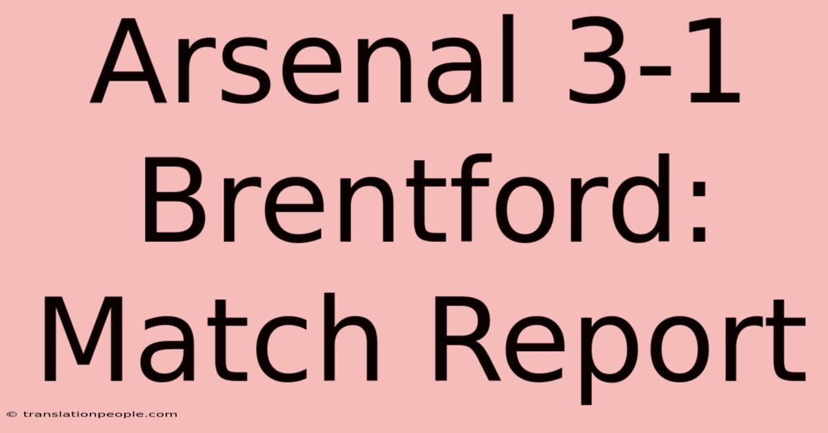 Arsenal 3-1 Brentford: Match Report