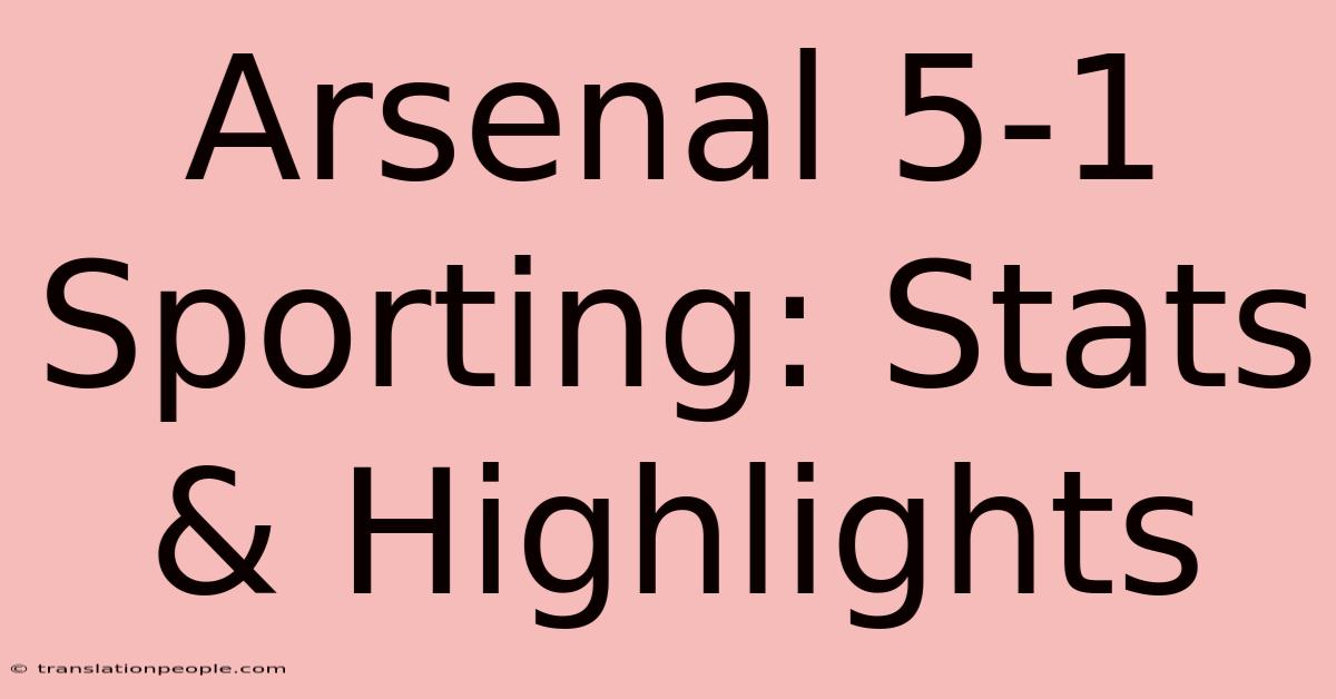 Arsenal 5-1 Sporting: Stats & Highlights