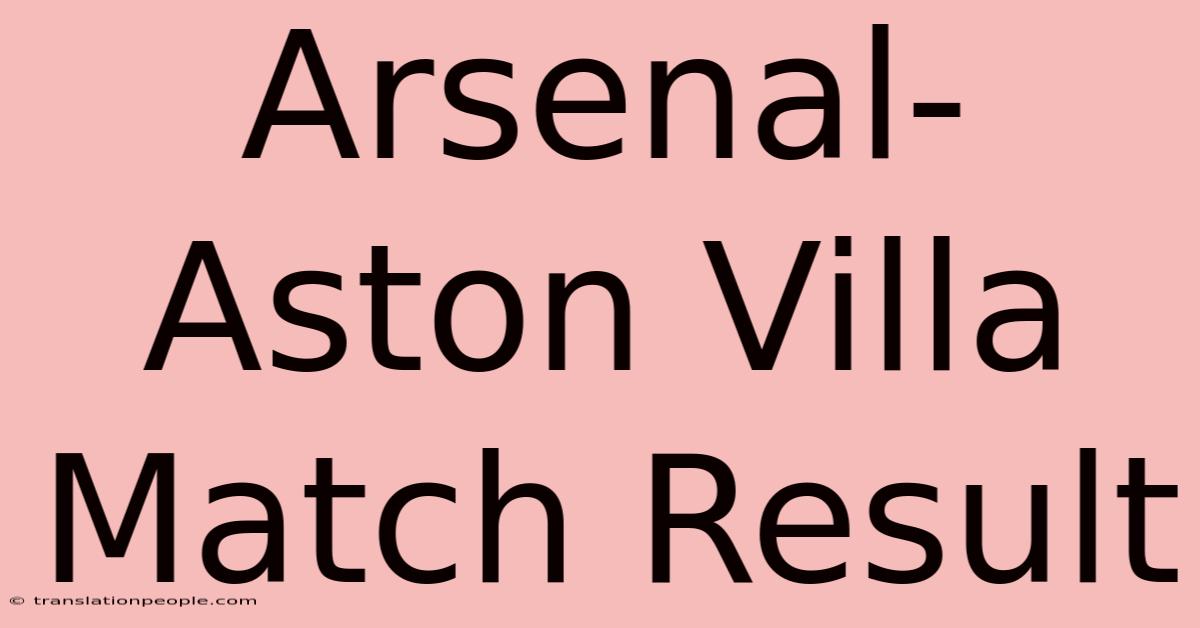 Arsenal-Aston Villa Match Result