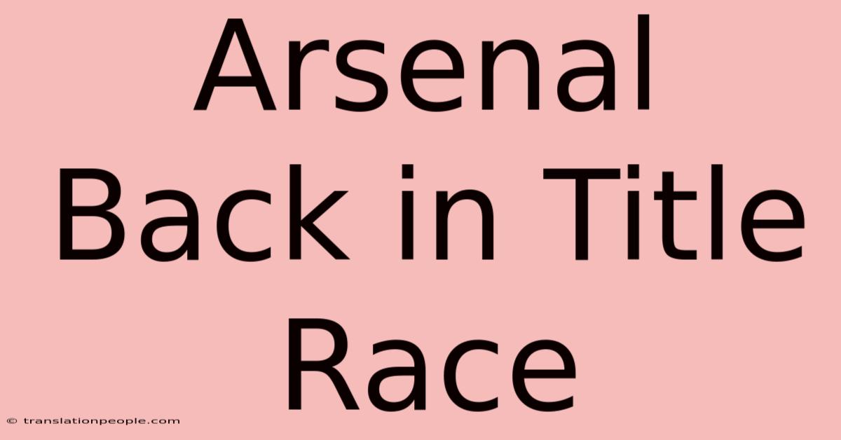 Arsenal Back In Title Race