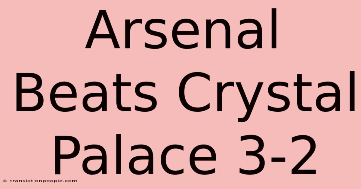 Arsenal Beats Crystal Palace 3-2