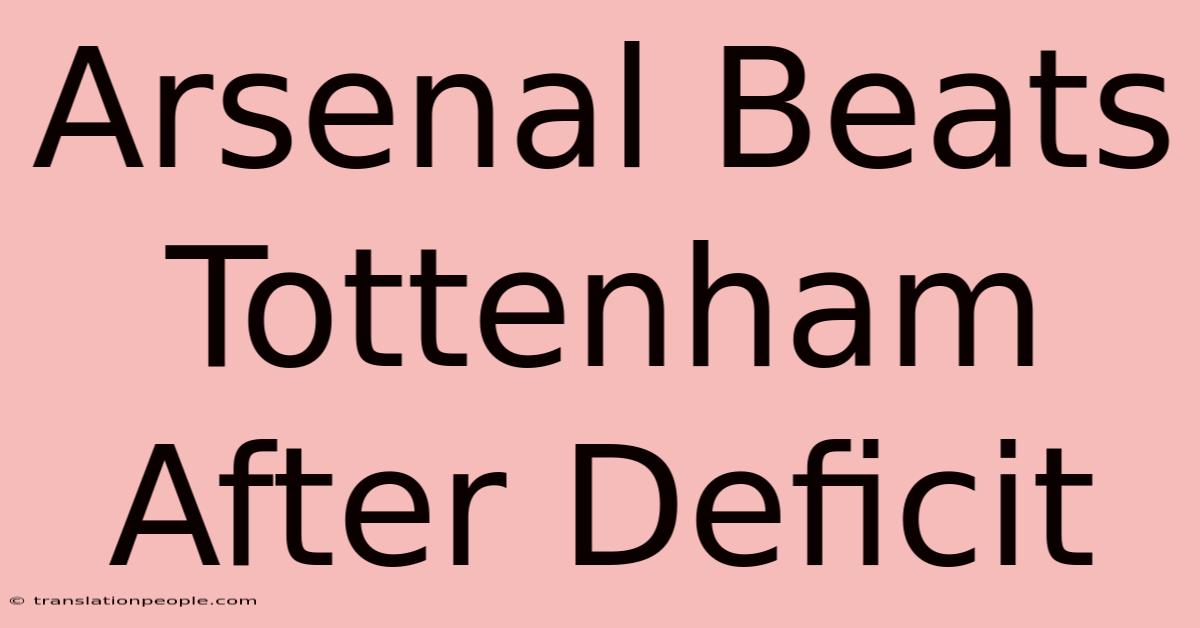 Arsenal Beats Tottenham After Deficit