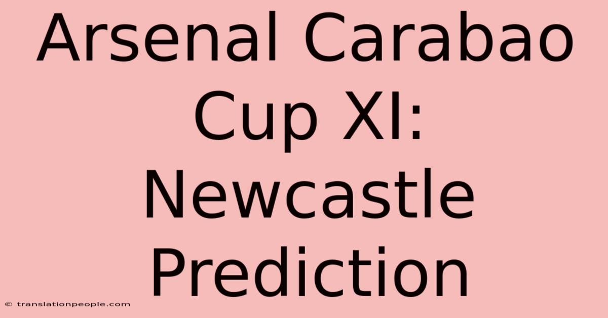 Arsenal Carabao Cup XI: Newcastle Prediction