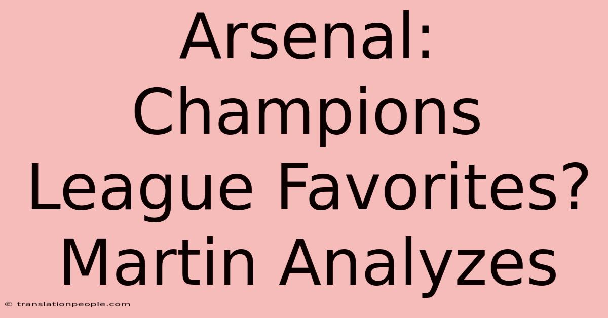 Arsenal: Champions League Favorites? Martin Analyzes