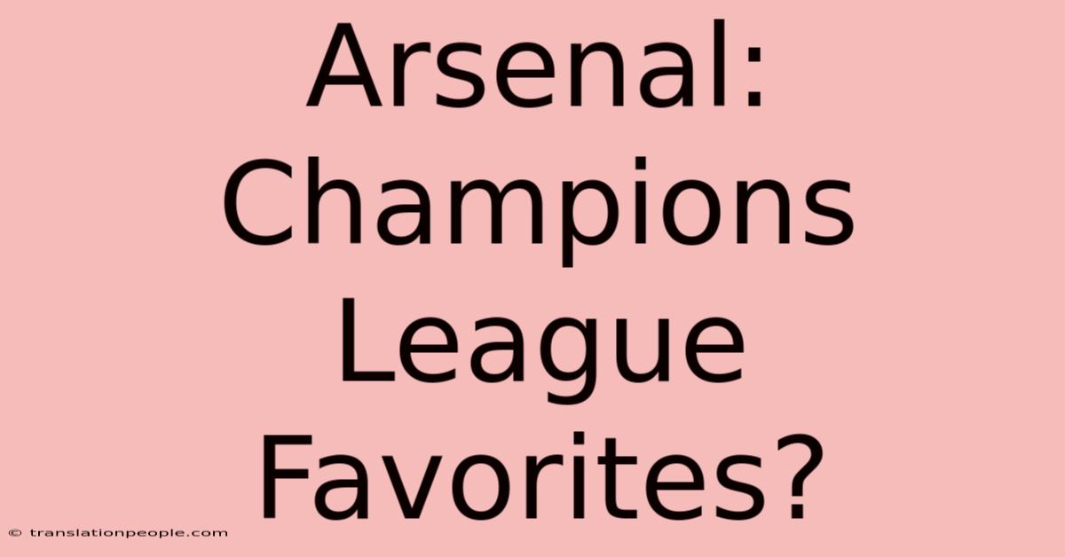 Arsenal: Champions League Favorites?