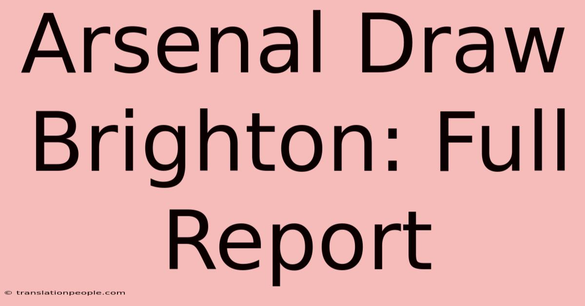 Arsenal Draw Brighton: Full Report