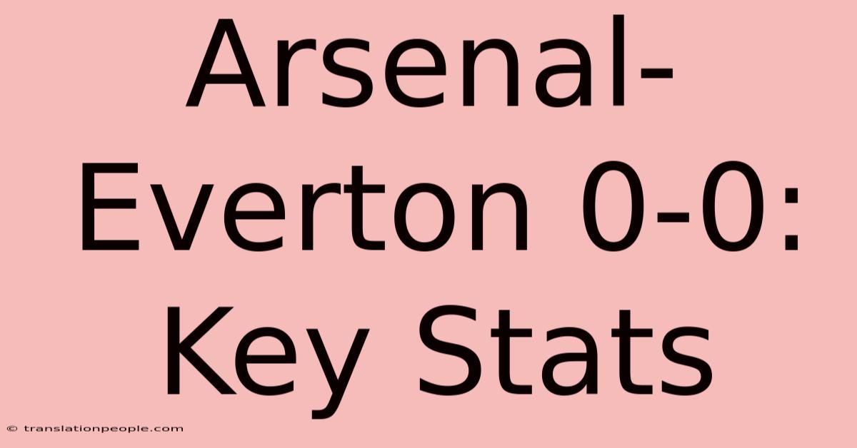 Arsenal-Everton 0-0: Key Stats