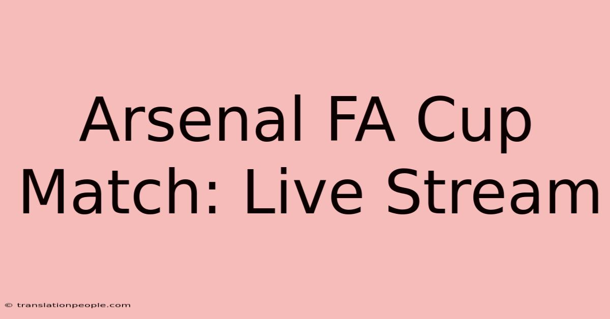 Arsenal FA Cup Match: Live Stream