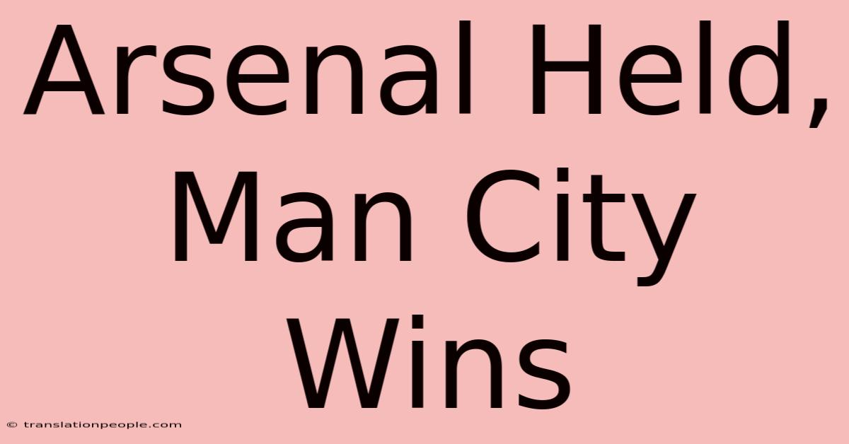 Arsenal Held, Man City Wins