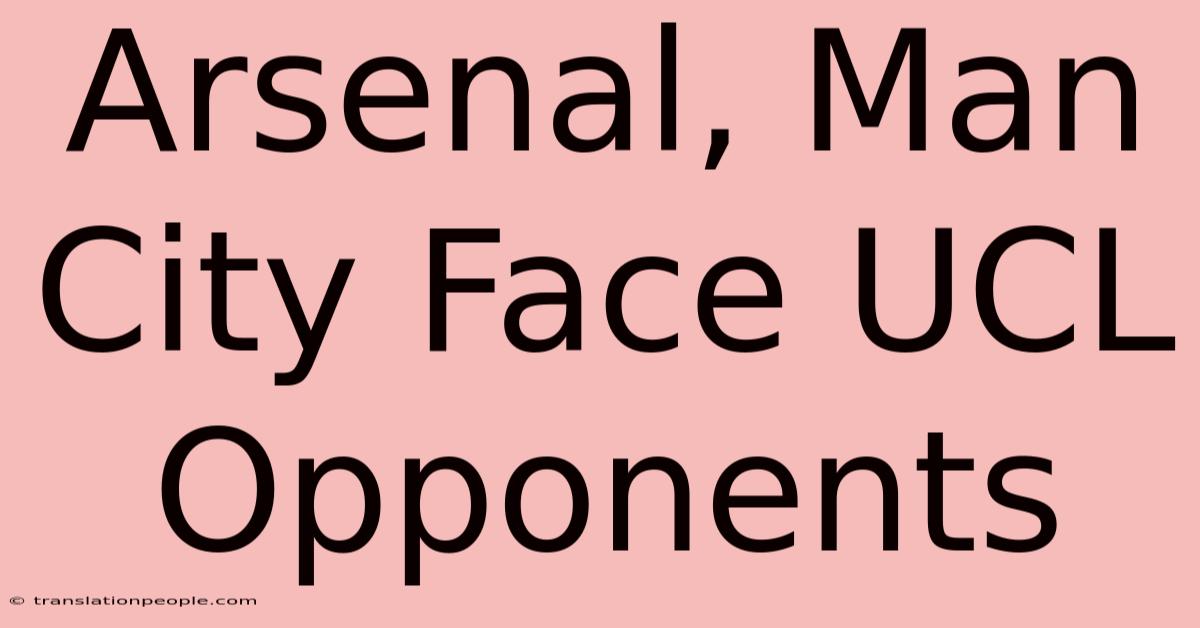 Arsenal, Man City Face UCL Opponents