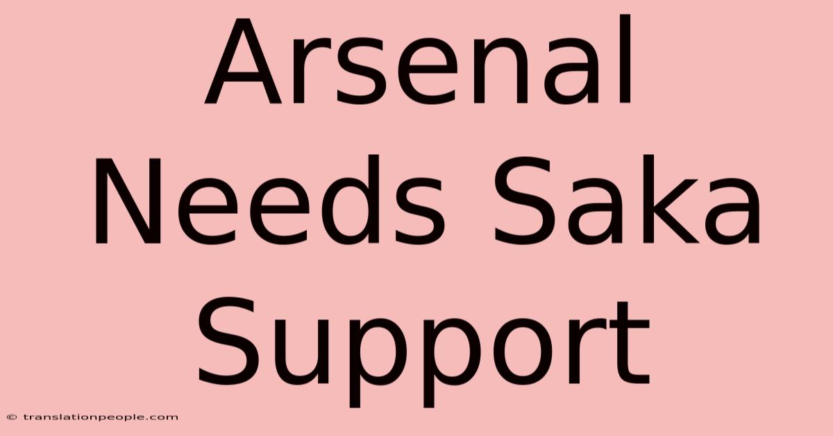 Arsenal Needs Saka Support