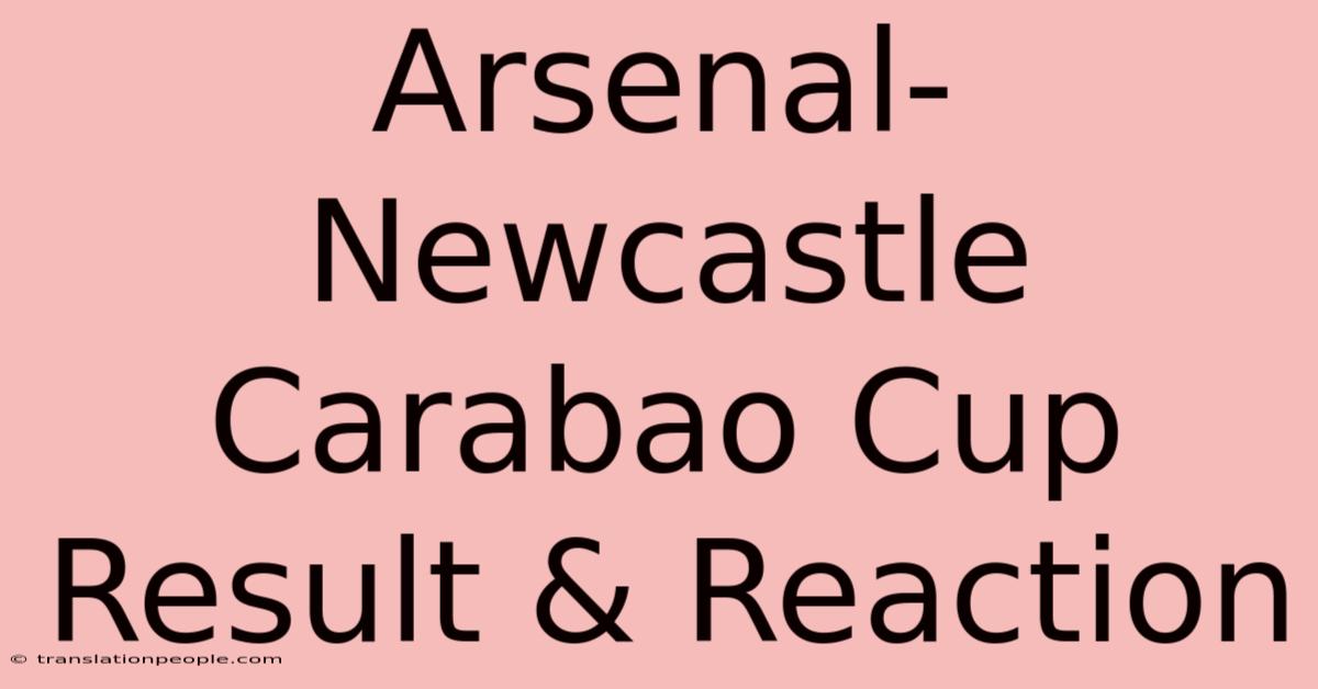 Arsenal-Newcastle Carabao Cup Result & Reaction