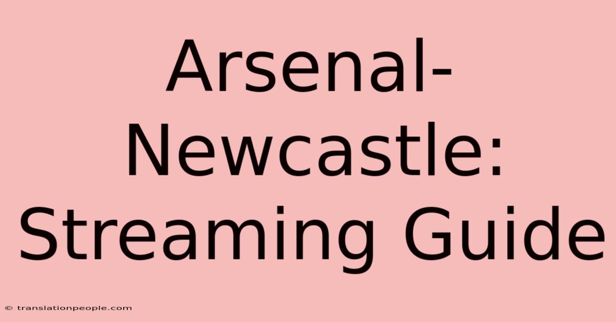 Arsenal-Newcastle: Streaming Guide