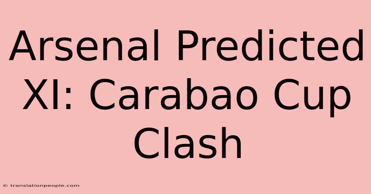 Arsenal Predicted XI: Carabao Cup Clash