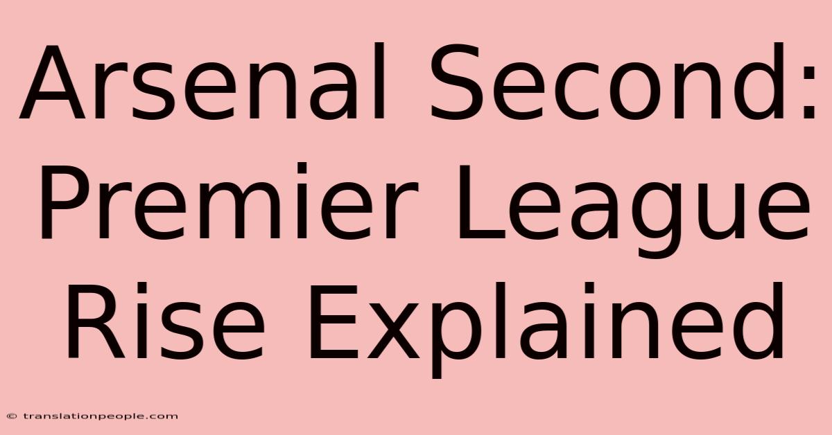 Arsenal Second: Premier League Rise Explained