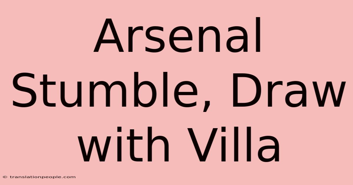 Arsenal Stumble, Draw With Villa