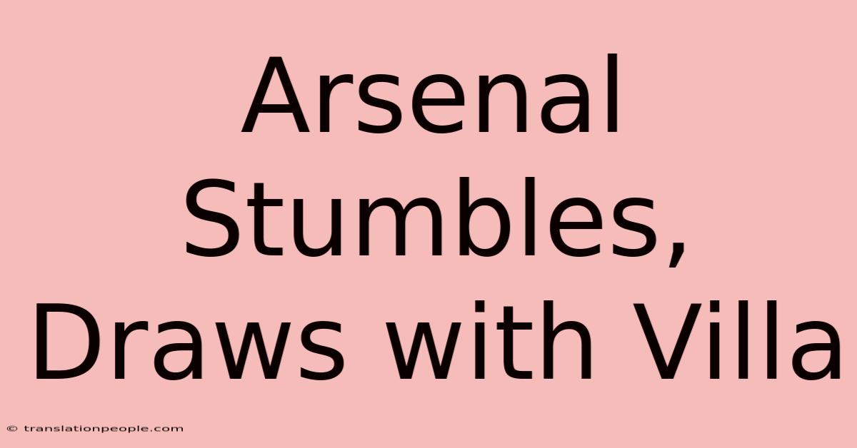 Arsenal Stumbles, Draws With Villa