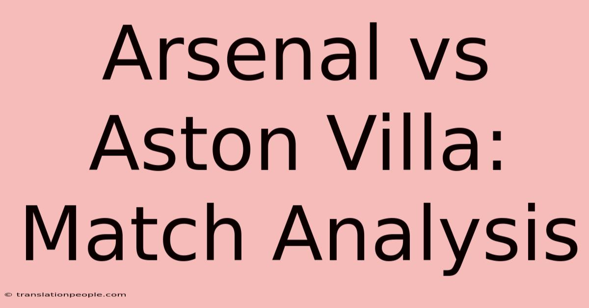 Arsenal Vs Aston Villa: Match Analysis