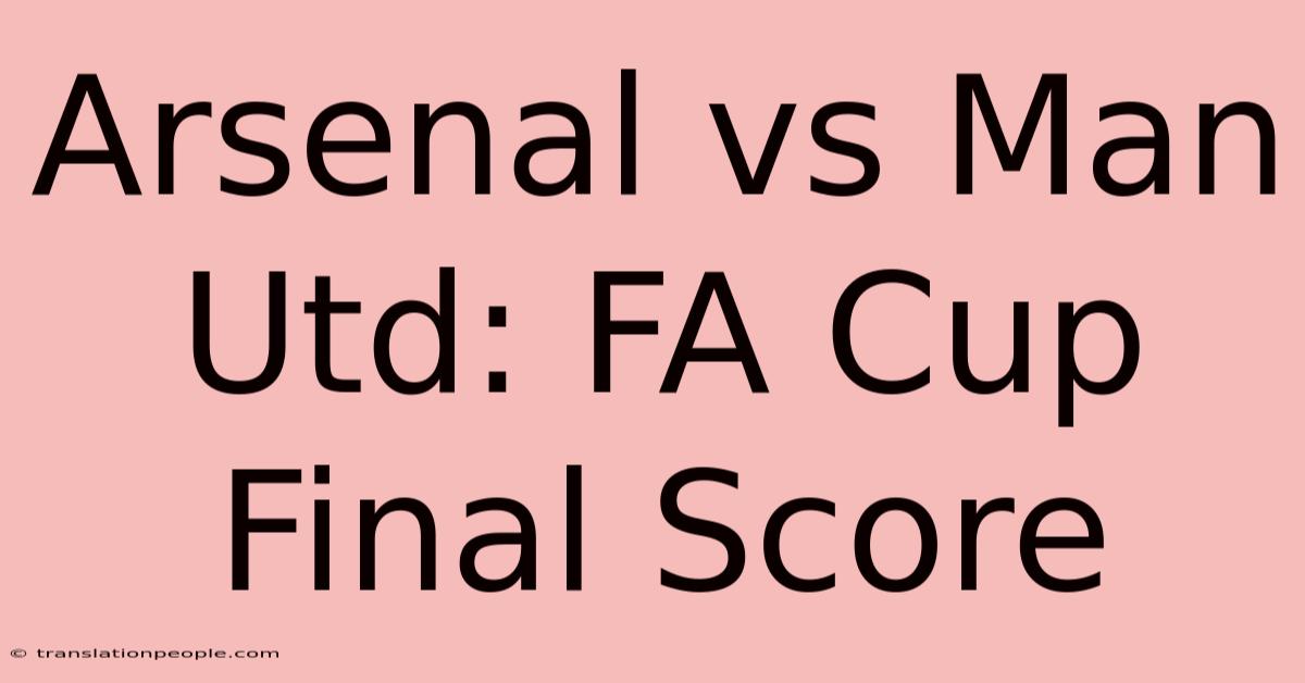 Arsenal Vs Man Utd: FA Cup Final Score