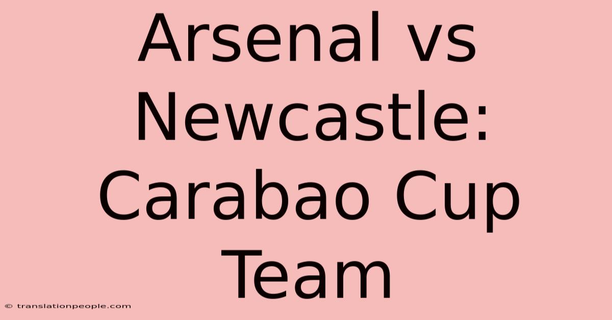 Arsenal Vs Newcastle: Carabao Cup Team