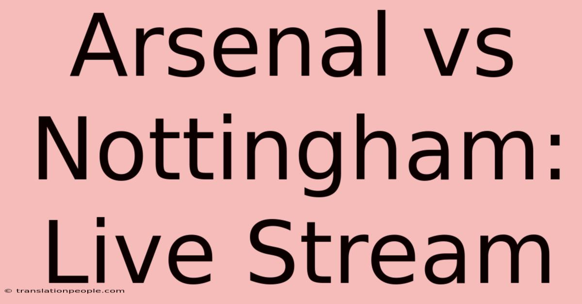 Arsenal Vs Nottingham: Live Stream