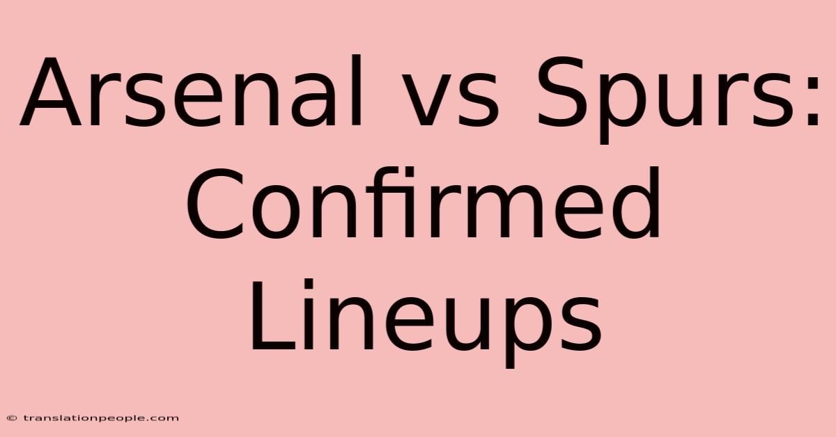 Arsenal Vs Spurs: Confirmed Lineups