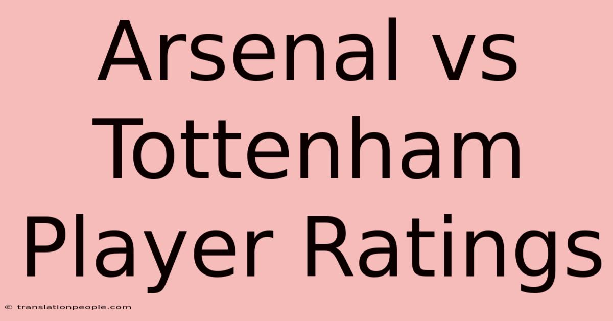 Arsenal Vs Tottenham Player Ratings