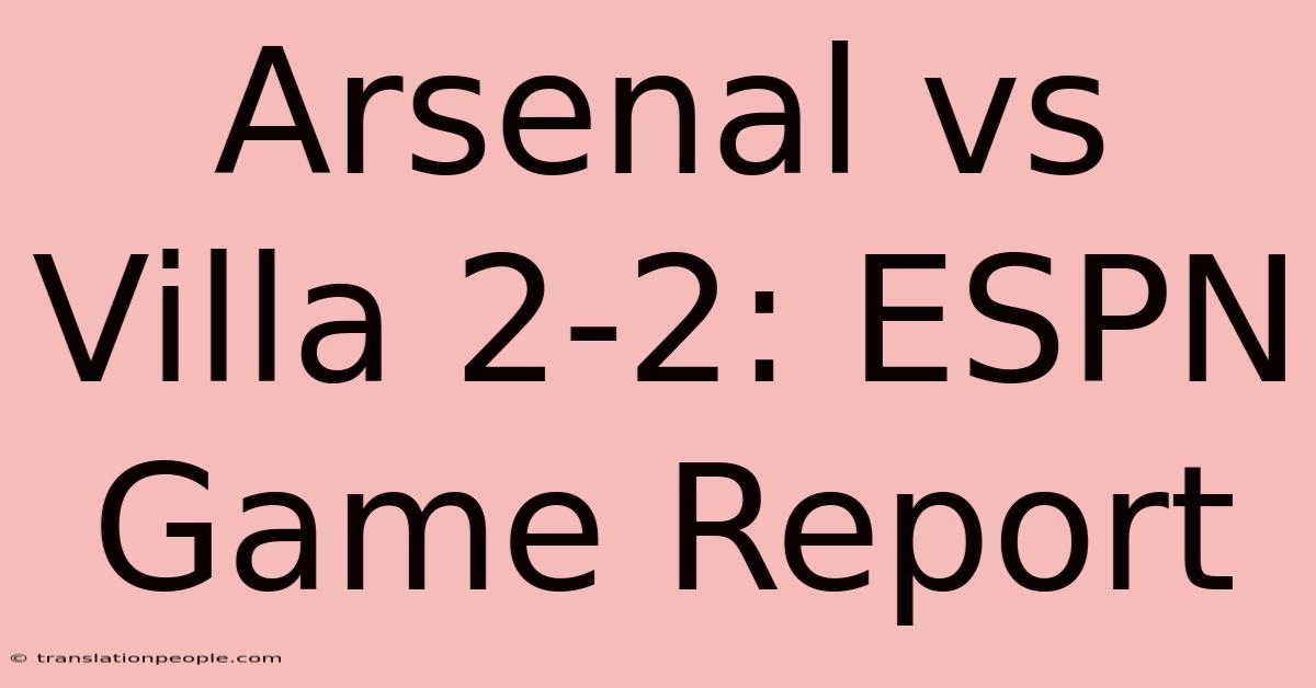 Arsenal Vs Villa 2-2: ESPN Game Report