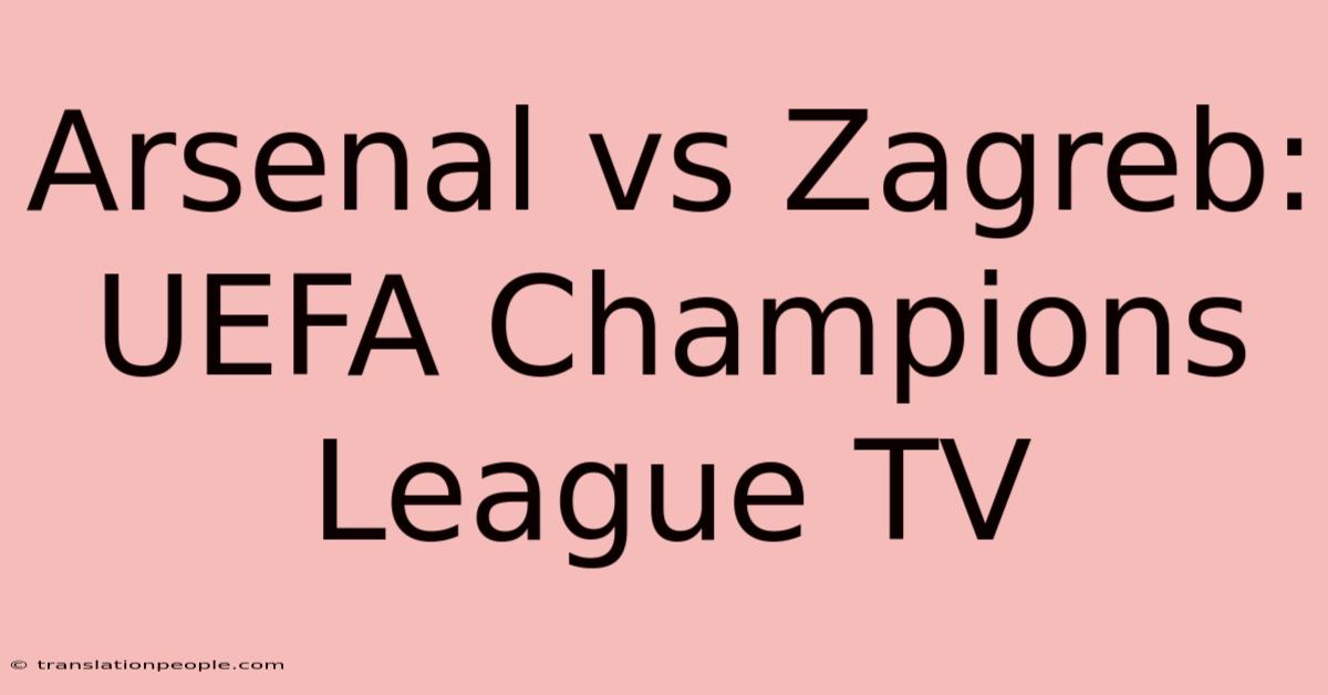 Arsenal Vs Zagreb: UEFA Champions League TV