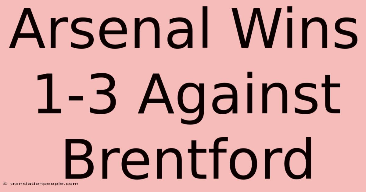 Arsenal Wins 1-3 Against Brentford