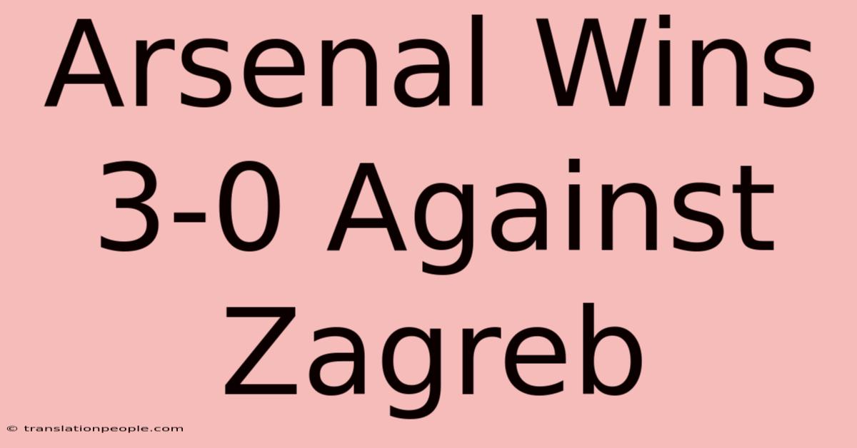 Arsenal Wins 3-0 Against Zagreb