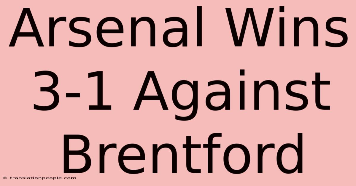 Arsenal Wins 3-1 Against Brentford