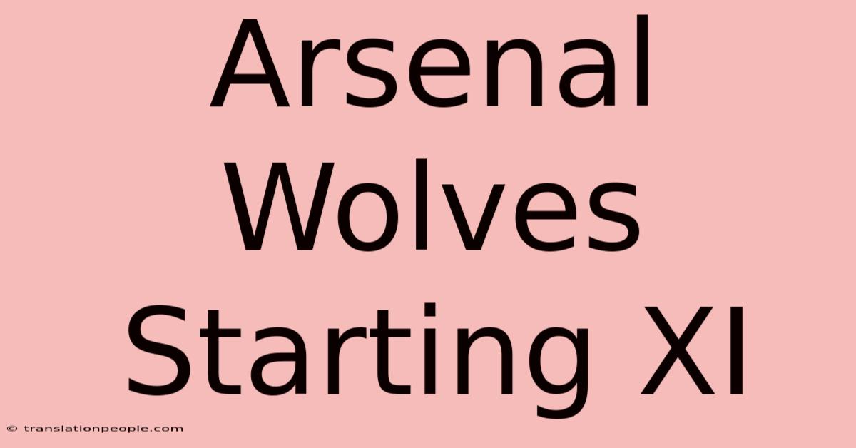 Arsenal Wolves Starting XI