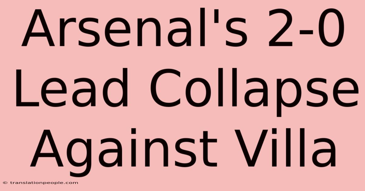 Arsenal's 2-0 Lead Collapse Against Villa