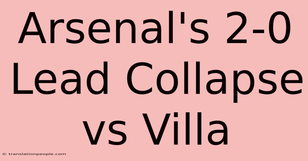 Arsenal's 2-0 Lead Collapse Vs Villa