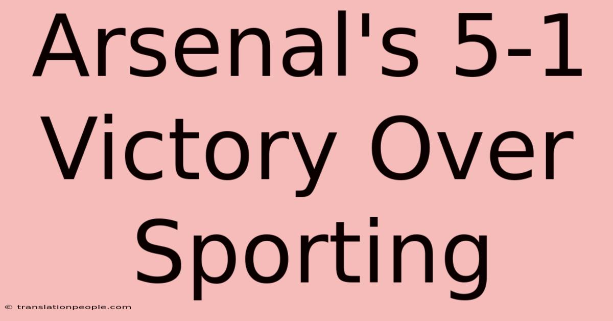 Arsenal's 5-1 Victory Over Sporting