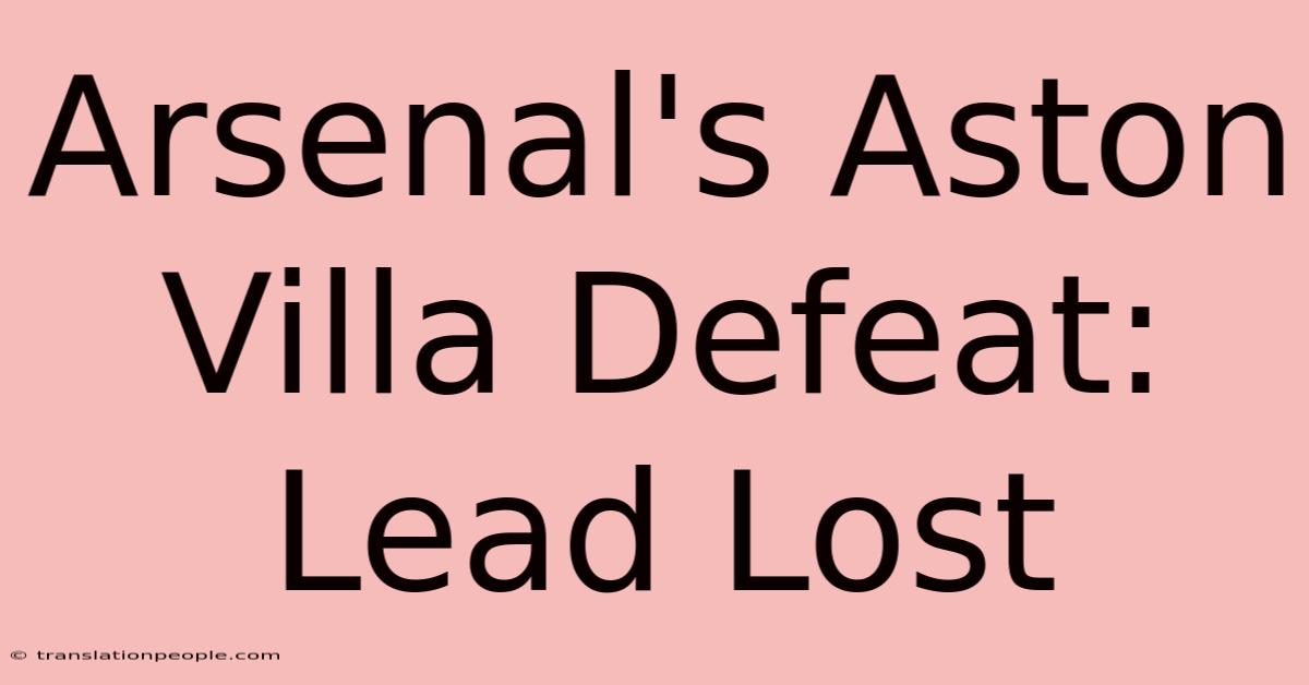 Arsenal's Aston Villa Defeat: Lead Lost