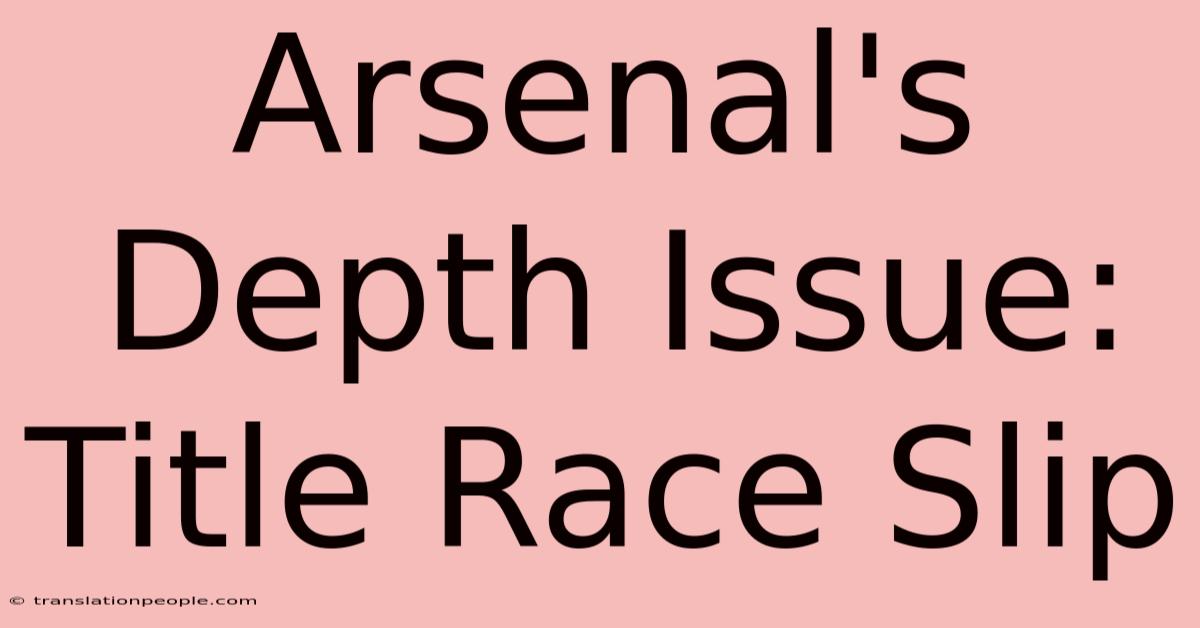 Arsenal's Depth Issue: Title Race Slip