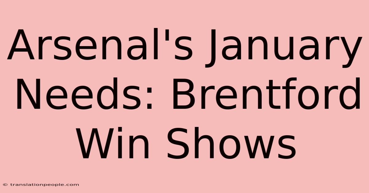 Arsenal's January Needs: Brentford Win Shows