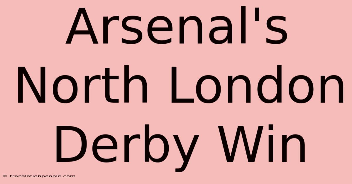 Arsenal's North London Derby Win