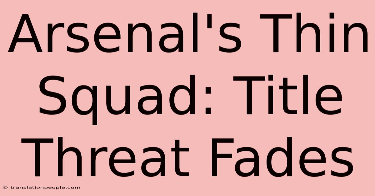 Arsenal's Thin Squad: Title Threat Fades