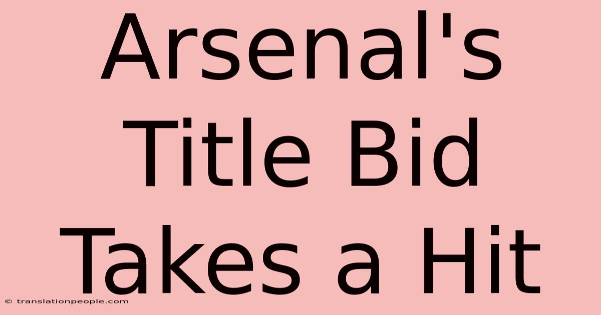 Arsenal's Title Bid Takes A Hit