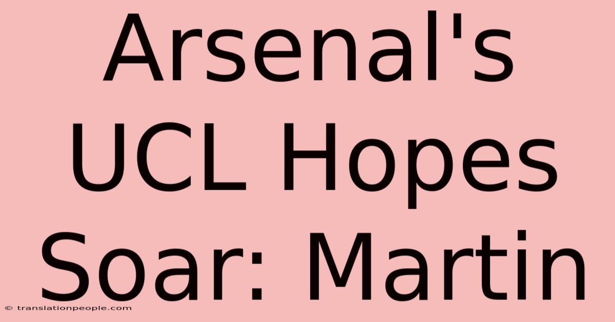 Arsenal's UCL Hopes Soar: Martin