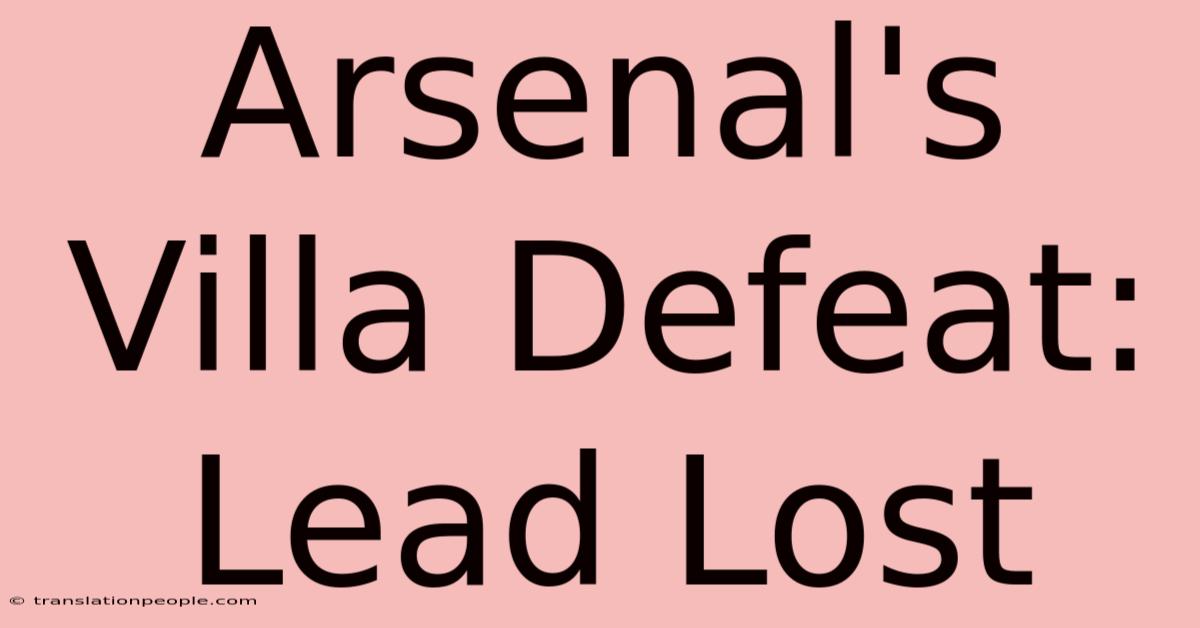 Arsenal's Villa Defeat: Lead Lost