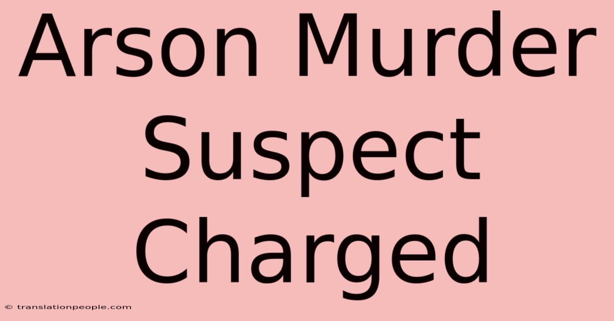 Arson Murder Suspect Charged